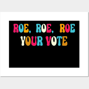 Roe roe roe your vote Posters and Art